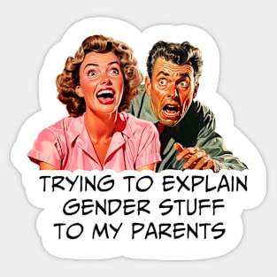 Trying to explain gender stuff to my parents Sticker